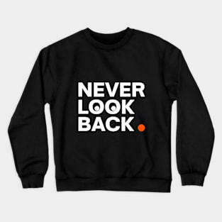 The inscription never look back Crewneck Sweatshirt